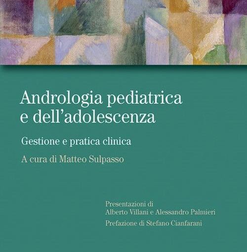 Andrologia pediatrica e dell’adolescenza – Gestione e pratica clinica