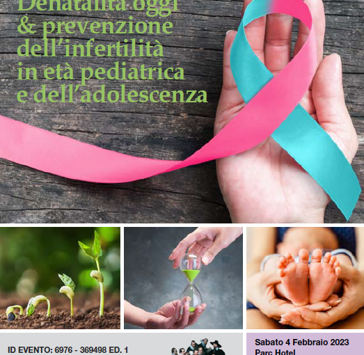 Sabato 4 Febbraio 2023 – Denatalità oggi & prevenzione dell’infertilità in età pediatrica e dell’adolescenza